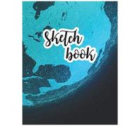 Sketch Book: Fantastic Green Earth Galaxy Blank Sketchbook Cute Space Blank Sketchbook For Kids Space Lovers Sketching And Doodling Book Spaceship Blank Sketchbook For Astronomy Fans And Future A