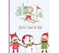 SKETCH BOOK FOR KIDS: Blank Notebook for Drawing, Writing, Painting, Sketching or Doodling, 110 Pages, 8.5x11inch, Notebook with Winter Cover: Paperback - 28 October 2024