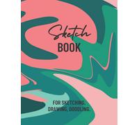 Sketch Book For Sketching, Drawing, Doodling.: 8.5x11 Sketch Book For Sketching, Doodling, Doodle, Hand Drawing, Drawing Practice. (With Abstract Art On Cover And Back)