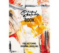Sketch Book For Sketching, Drawing, Doodling.: 8.5x11 Sketch Book For Sketching, Doodling, Doodle, Hand Drawing, Drawing Practice. (With Abstract Art On Cover And Back)
