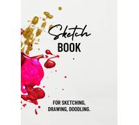 Sketch Book For Sketching, Drawing, Doodling.: 8.5x11 Sketch Book For Sketching, Doodling, Doodle, Hand Drawing, Drawing Practice. (With Abstract Art On Cover And Back)