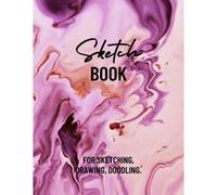 Sketch Book For Sketching, Drawing, Doodling.: 8.5x11 Sketch Book For Sketching, Doodling, Doodle, Hand Drawing, Drawing Practice. (With Abstract Art On Cover And Back)