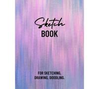 Sketch Book For Sketching, Drawing, Doodling.: 8.5x11 Sketch Book For Sketching, Doodling, Doodle, Hand Drawing, Drawing Practice. (With Abstract Art On Cover And Back)