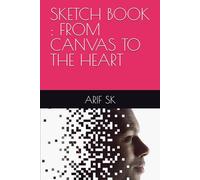 SKETCH BOOK : FROM CANVAS TO THE HEART