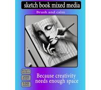 sketch book mixed media: Brush and calm . 8.5 x 11 inches . 100 sheets . 200 pages . Art and relaxation . that give you ample space to transform your ideas into vibrant works of art.