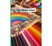 Sketch Book: My Sketch Book suitable for graphite pencil and colour pencils or pen. Ideal gift for any age!