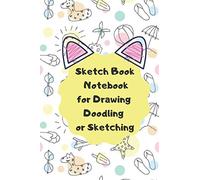 Sketch Book Notebook For Drawing, Doodling Ot Sketching For Cat Lovers: 100 Pages, Size 6*9 Inshes Drawing Notebook In Matte Cover