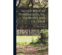 Sketch Book Of Portsmouth, Va., Its People And Its Trade