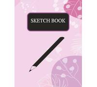 SKETCH BOOK: SKETCH BOOK FOR DRAWING AND SKETCHING