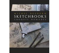 Sketch Books - croquis nomades: Itinéraire dessiné d’un flâneur urbain