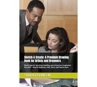 Sketch & Create: A Premium Drawing Book for Artists and Dreamers: Blank Pages for Sketching, Doodling, and Letting Your Imagination Run Wild - Ideal for Beginners, Kids, Teens, and Creative Souls