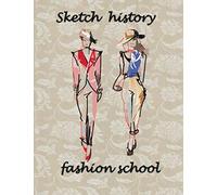 Sketch History Fashion School: Sketchbook Model Template For Fashion Women Figure Sketching (8.5x11) Inches Gift For Women And Girls