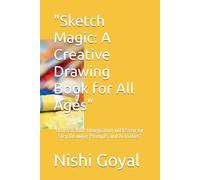 "Sketch Magic: A Creative Drawing Book for All Ages": "Unleash Your Imagination with Step-by-Step Drawing Prompts and Activities"