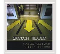Sketch Middle - You Your Wayand I'll Go Mine