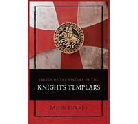 Sketch Of The History Of The Knights Templars