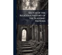 Sketch of the Religious History of the Slavonic Nations