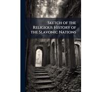 Sketch of the Religious History of the Slavonic Nations