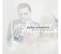 Dusko Goykovich - Sketch of Yogoslavia [Import]