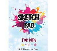 Sketch Pad - Drawing Book for Kids Ages 6-10: 106 Blank Pages Sketchbook with Colorful Cover, 8.5 x 11 Inches: Fun Blank Drawing Pad for Creative Kids ... Doodling, and Art Practice at Home or School