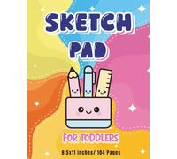 Sketch Pad for Toddlers: 104 Blank Paper for Drawing and painting for children ages 2-5 years old, Colorful Cover, 8.5 x 11 Inches (Suitable for use as an activity book to carry anywhere)