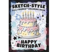 SKETCH-STYLE: Happy Birthday Coloring Book: A Fun Way to Celebrate Your One Special Day With Frame-Ready Pages