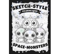 SKETCH-STYLE Space Monsters Coloring Book: A Fun Coloring Adventure of Monsters Exploring Outer Space / 100 Pages / Large 8.5x11