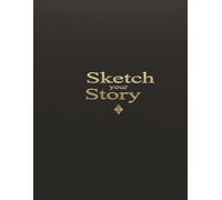 Sketch Your Story: Minimalist Black Sketchbook: Large 8.5”x11” Blank Drawing Notebook for Artists, Designers & Visual Thinkers | 200 Unlined Pages | Sleek Matte Black Cover
