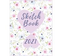 Sketchbook 2021: A Pink / Blue Flowery Sketch Journal For Notetaking, Writing, Drawing, Painting, Doodling, Drafting, Designing, And All Artwork: For All Ages And Genders Friends, Family Members, Chil