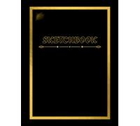 SKETCHBOOK: 8.5 x 11 Large Sketchbook for Professionals, 78 Blank Numbered Pages for Sketching, Premium Golden Matte Cover (Artist Edition)