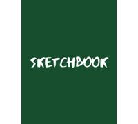 Sketchbook: A Quality Sketch Book, 8.5 X 11 121 Pages For All Dry Media, Excellent Choice For Drawing, Sketching, Illustrating, Writing, Animation & ... Or Beginners. A Notebook For Creativity.