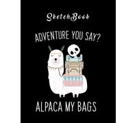 Sketchbook: Alpaca My Bags Cute Panda Play On Words Sketchbook Black Cover Best Gift 8.5''x11