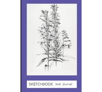 Sketchbook And Journal: For Naturalists , Botanists , Hikers , Nature Lovers , Artists
