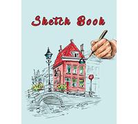 Sketchbook: Best Blank White Pages For Drawing, Writing, Painting, Sketching Or Doodling, 8.5x11, 120 Pages