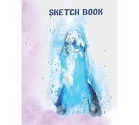 Sketchbook: Best Blank White Pages For Painting, Drawing, Writing, Sketching And Doodling, Wide Papers, Children, Kids, Boyfriend And Girlfriend
