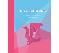 Sketchbook: Best blank white pages with border abstract origami dragon cover: Start drawing, writing, sketching and doodling, 7.5 x 9.25, 120 Pages