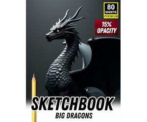Sketchbook Big Dragons: 15% Opacity Dragon Illustrations for Tracing, Drawing & Fantasy Art Practice