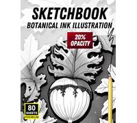 Sketchbook: Botanical Ink Illustration (80 Sheets, Premium Paper): 20% Opacity Pages for Tracing, Practicing, and Refining Botanical Art Skills