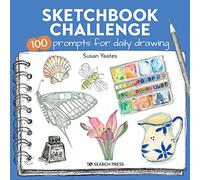 Sketchbook Challenge: 100 Prompts for Everyday Drawing