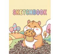 Sketchbook: Cheeky Hamster Sketchbook Cute Animal Snack Art Book for for Girls and Artist Kids To Drawing and Sketching or Doodling, 110 Pages of "8.5x11"