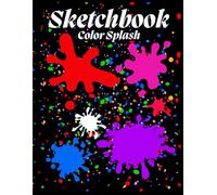 Sketchbook Color Splash: Fun and Creative Drawing Pad with Colorful Paint Splatter Cover
