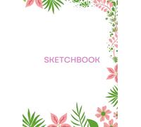 SKETCHBOOK: Cuaderno de dibujo.: Cuaderno de bocetos para niños (tamaño 8,5 x 11)