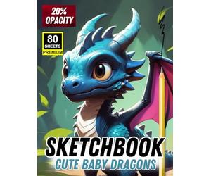 Sketchbook: Cute Baby Dragons: Adorable Chibi Dragon Drawing Reference Book for Artists, Kids, and Fantasy Lovers - Magazine Size (8.5” x 11”)