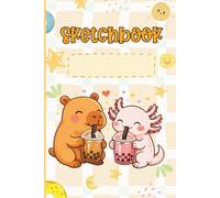 Sketchbook: Cute Kawaii Capybara & Axolotl Drinking Bubble Tea, Blank Pages For Sketching, Drawing, Doodling, Artwork Projects For Kids, Boys, Girls, Students