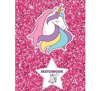sketchbook: Cute Unicorn On Pink Glitter Effect Background, Large Blank Sketchbook For Girls, 110 Pages, 8.5" x 11", For Drawing, Sketching & Crayon Coloring (Kids Drawing Books)