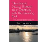 Sketchbook Deluxe: Unleash Your Creativity with This Drawing Book: Unlock Your Artistic Potential and Explore Your Imagination in this Interactive Sketchbook