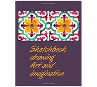 Sketchbook Drawing Art And Imagination: Test Your Artistic Skills In Drawing Your Dream Wardrobe. Good Quality White Paper. Best For Pens, Pencils, Watercolor Paints, Crayons. 110 Pages Extra Large Si