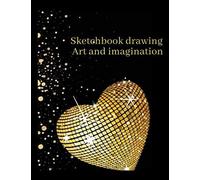 Sketchbook Drawing Art And Imagination: Test Your Artistic Skills In Drawing Your Dream Wardrobe. Good Quality White Paper. Best For Pens, Pencils, Watercolor Paints, Crayons. 110 Pages Extra Large Si