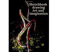 Sketchbook Drawing Art And Imagination: Test Your Artistic Skills In Drawing Your Dream Wardrobe. Good Quality White Paper. Best For Pens, Pencils, Watercolor Paints, Crayons. 110 Pages Extra Large Si