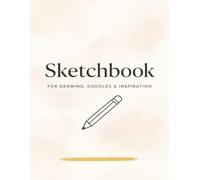 Sketchbook for Artists: Large 8.5x11 Drawing Book for Creative Ideas, Sketches & Inspiration