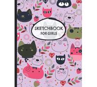 Sketchbook For Girls: New Learning To Draw Sketchbook For Girls With Sketch Blank Pages, Perfect For Journal, Doodling, Sketching And Notes - Nifty Cartoon Cat Pattern